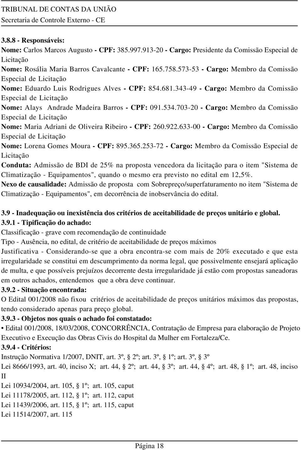 343-49 - Cargo: Membro da Comissão Especial de Licitação Nome: Alays Andrade Madeira Barros - CPF: 091.534.