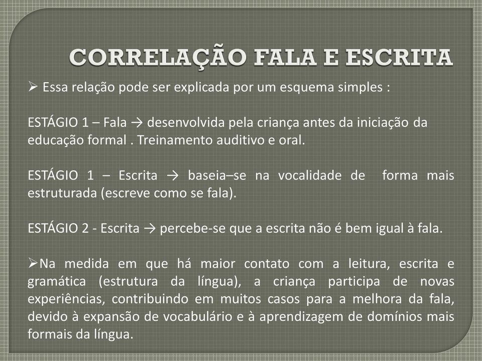 forma mais ESTÁGIO 2 - Escrita percebe-se que a escrita não é bem igual à fala.