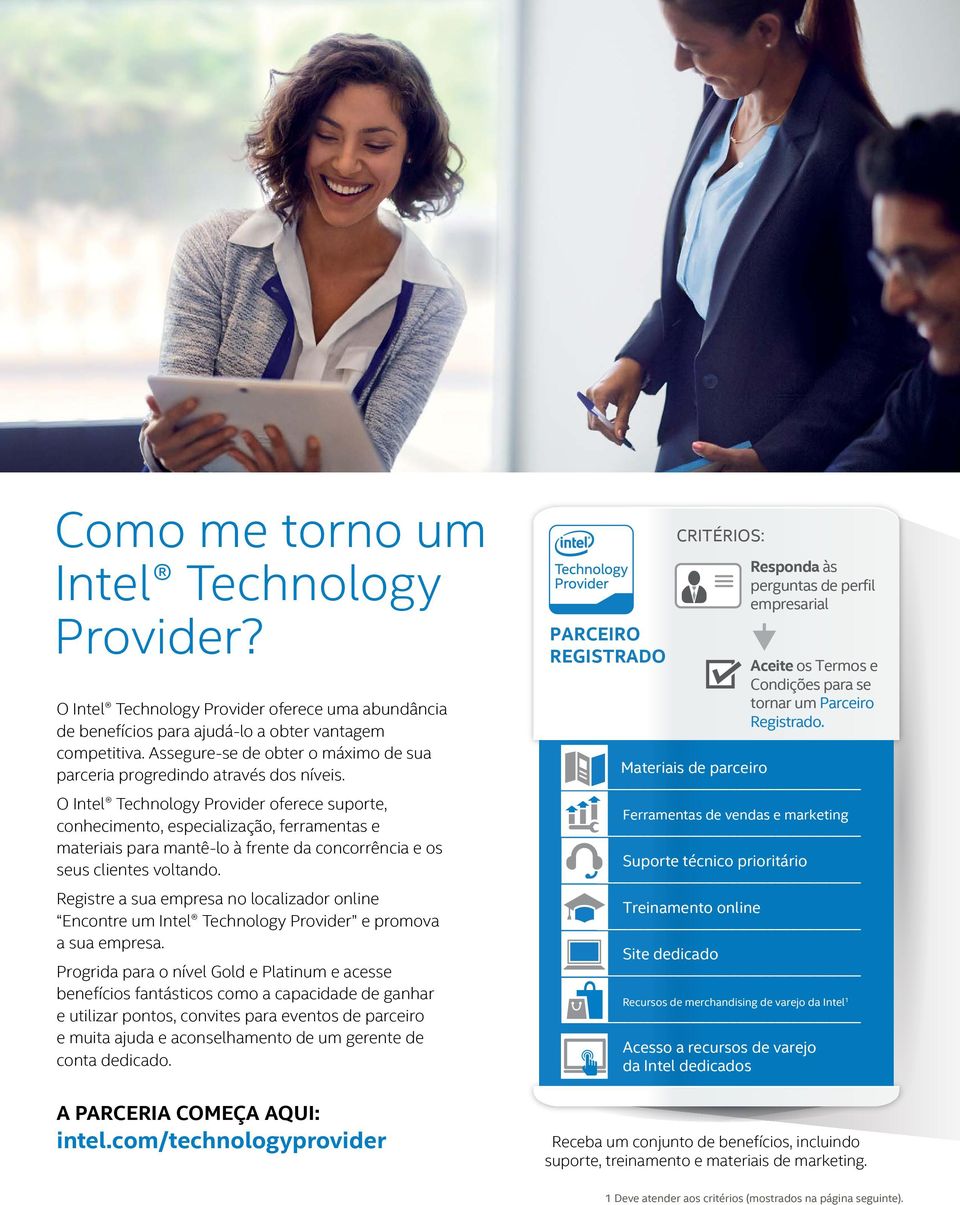O Intel Technology Provider oferece suporte, conhecimento, especialização, ferramentas e materiais para mantê-lo à frente da concorrência e os seus clientes voltando.