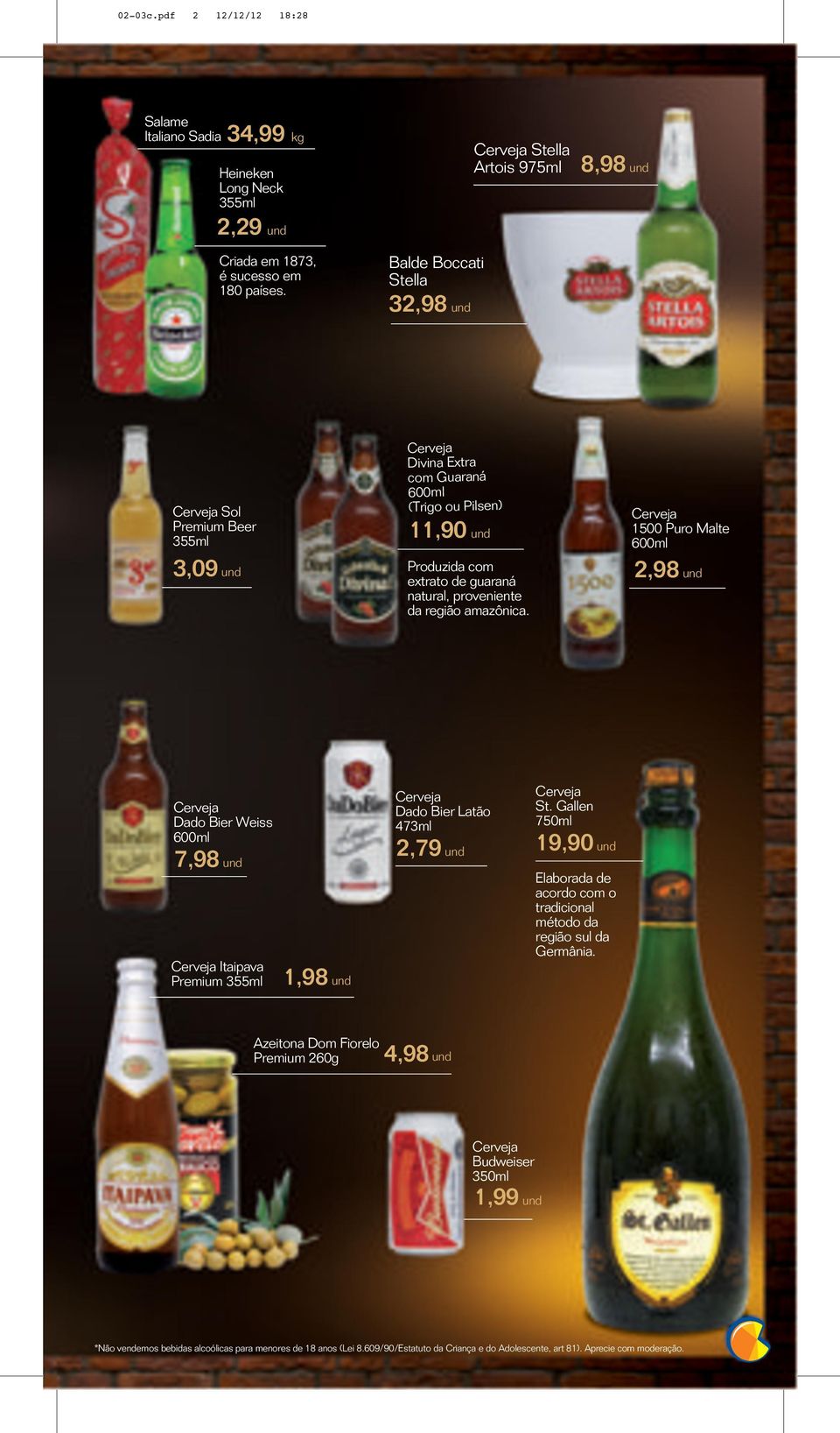 Sol Premium Beer 55ml,09 und Divina Extra com Guaraná (Trigo ou Pilsen),90 und Produzida com extrato de guaraná natural, proveniente da região amazônica.