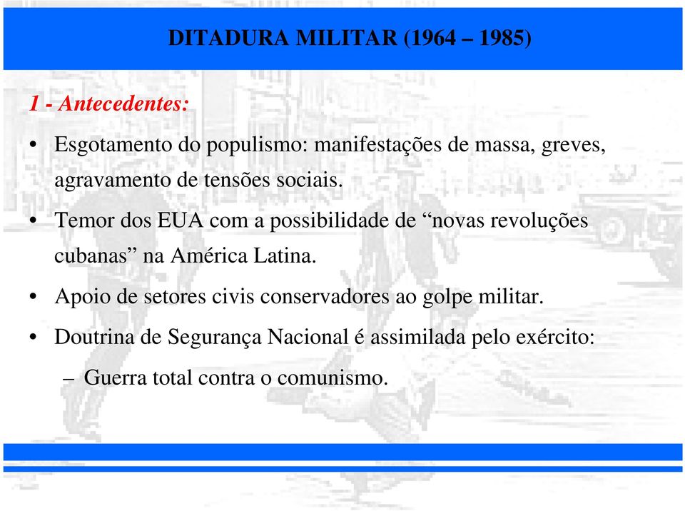 Temor dos EUA com a possibilidade de novas revoluções cubanas na América Latina.