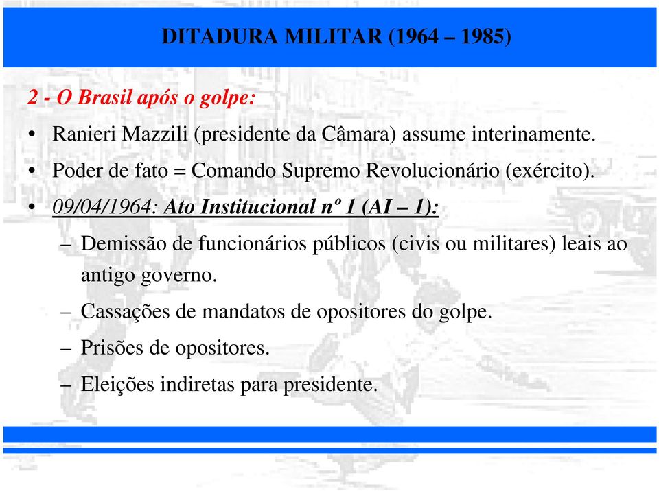 09/04/1964: Ato Institucional nº 1 (AI 1): Demissão de funcionários públicos (civis ou