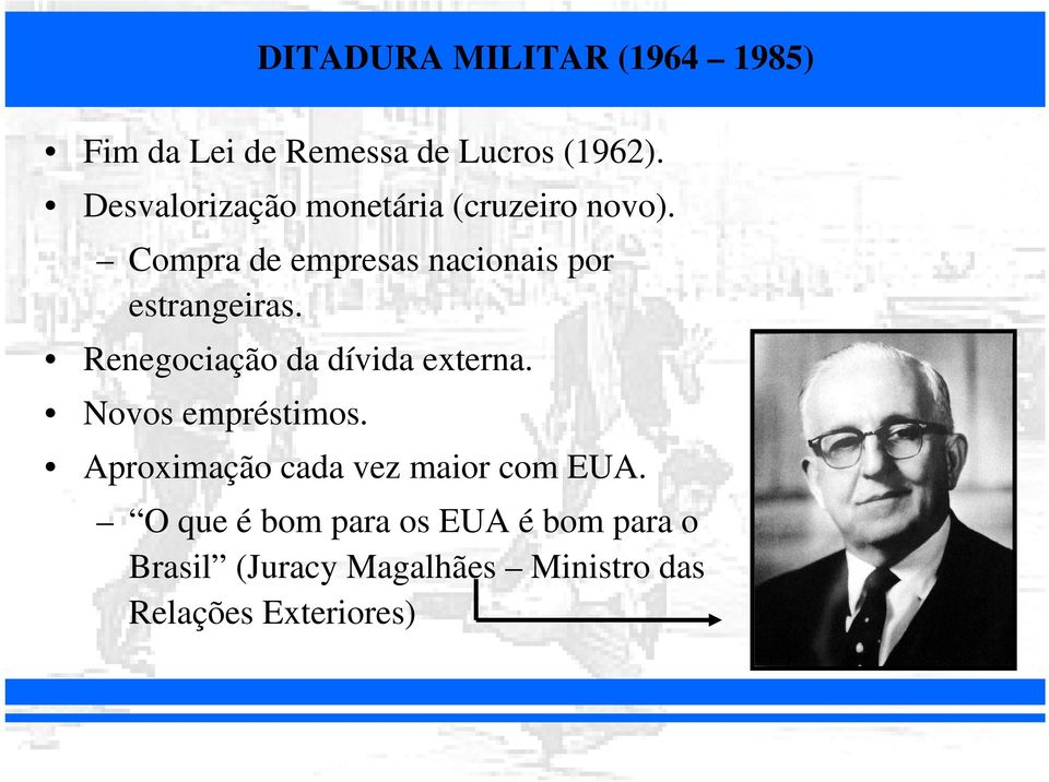 Compra de empresas nacionais por estrangeiras. Renegociação da dívida externa.