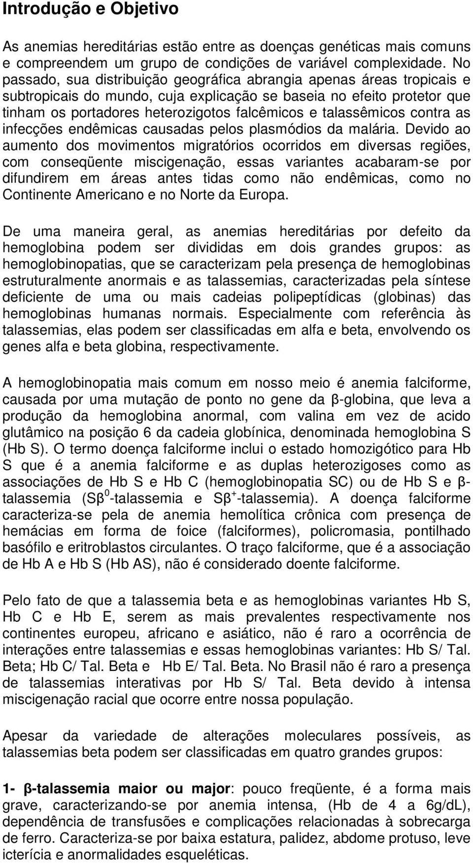 talassêmicos contra as infecções endêmicas causadas pelos plasmódios da malária.