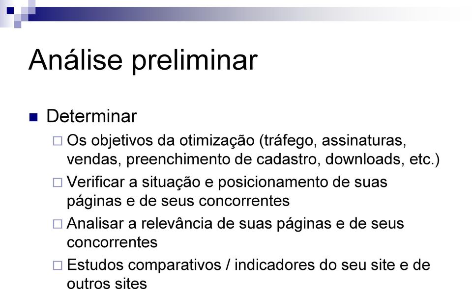 ) Verificar a situação e posicionamento de suas páginas e de seus concorrentes