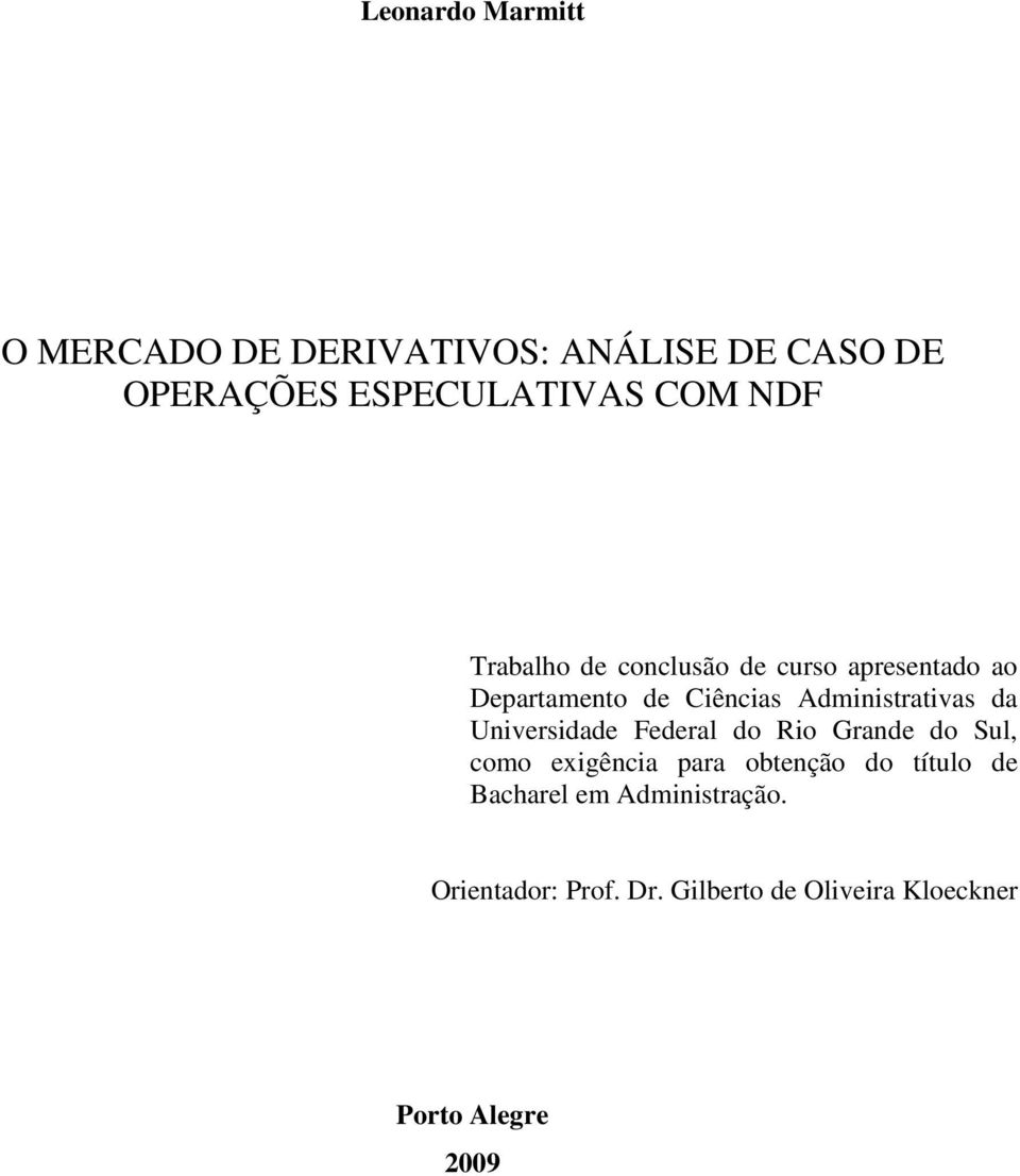 da Universidade Federal do Rio Grande do Sul, como exigência para obtenção do título de