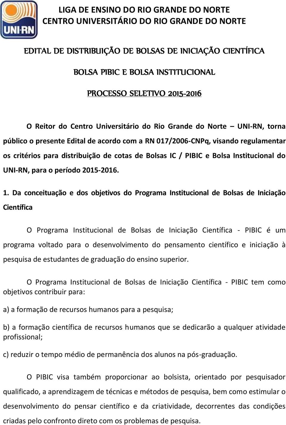 cotas de Bolsas IC / PIBIC e Bolsa Institucional do UNI-RN, para o período 2015-2016. 1.