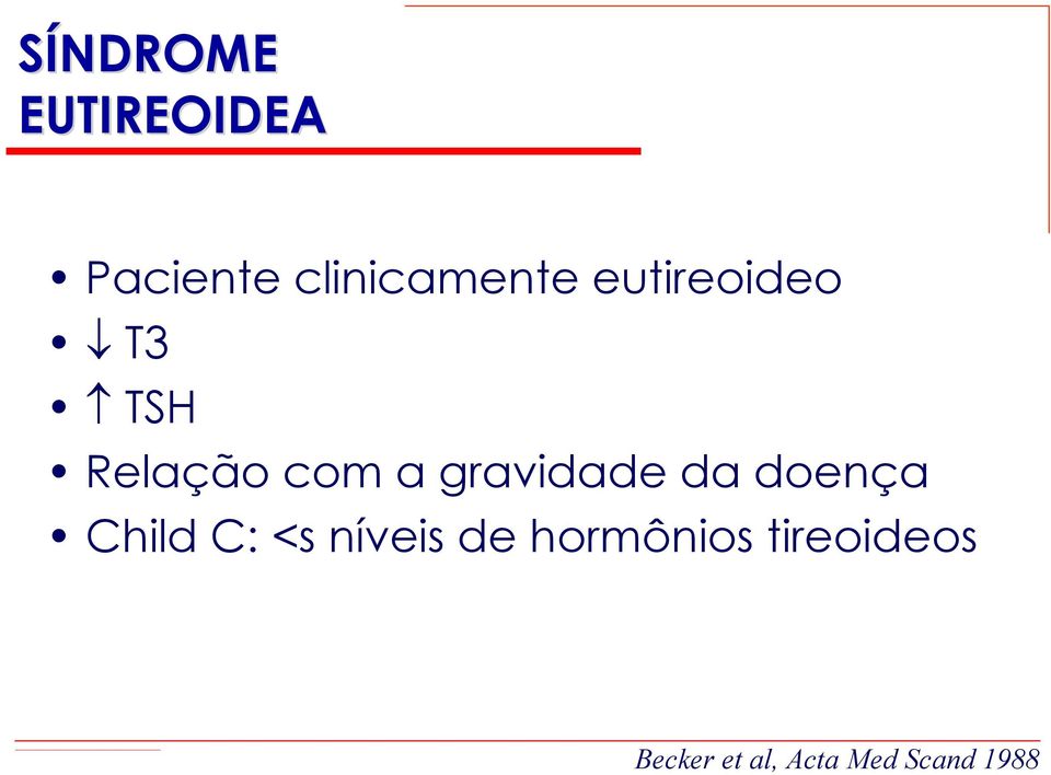 da doença Child C: <s níveis de hormônios