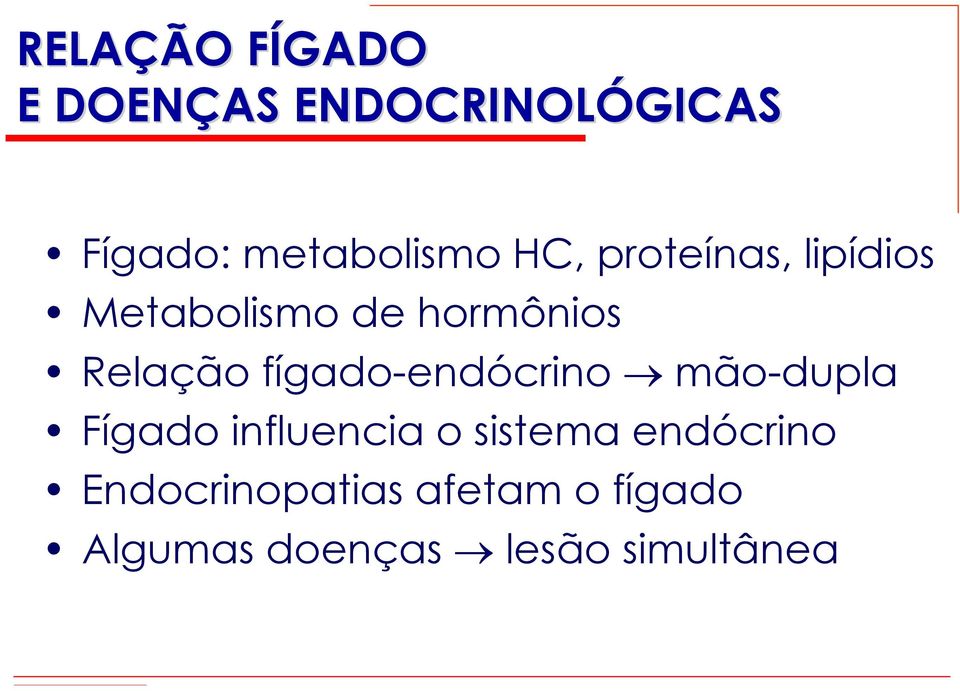 Relação fígado-endócrino mão-dupla Fígado influencia o sistema