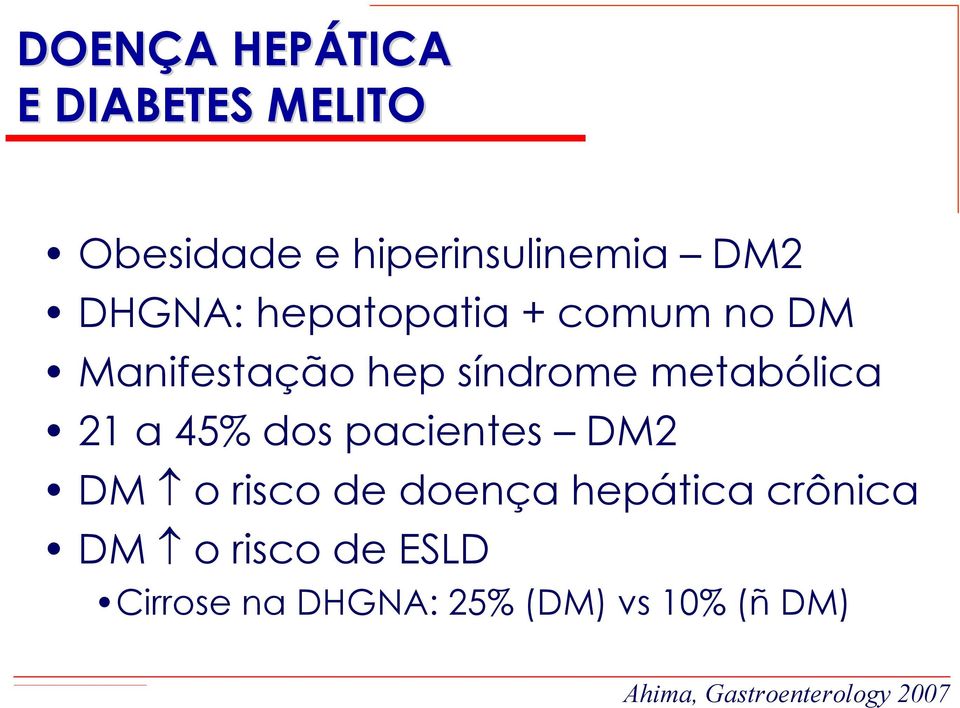 a 45% dos pacientes DM2 DM o risco de doença hepática crônica DM o risco