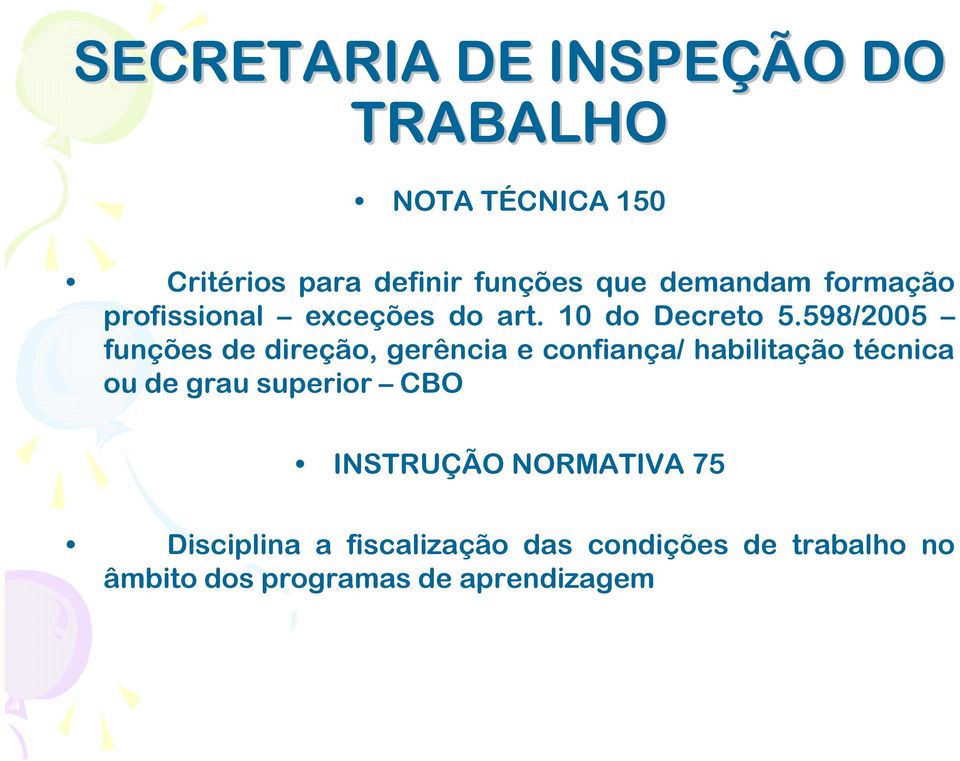 598/2005 funções de direção, gerência e confiança/ habilitação técnica ou de grau