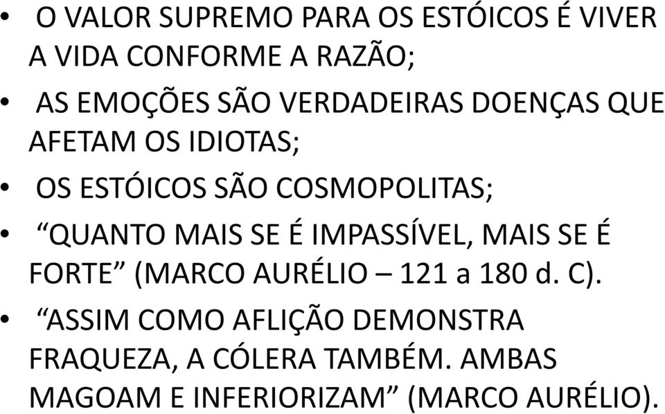 MAIS SE É IMPASSÍVEL, MAIS SE É FORTE (MARCO AURÉLIO 121 a 180 d. C).