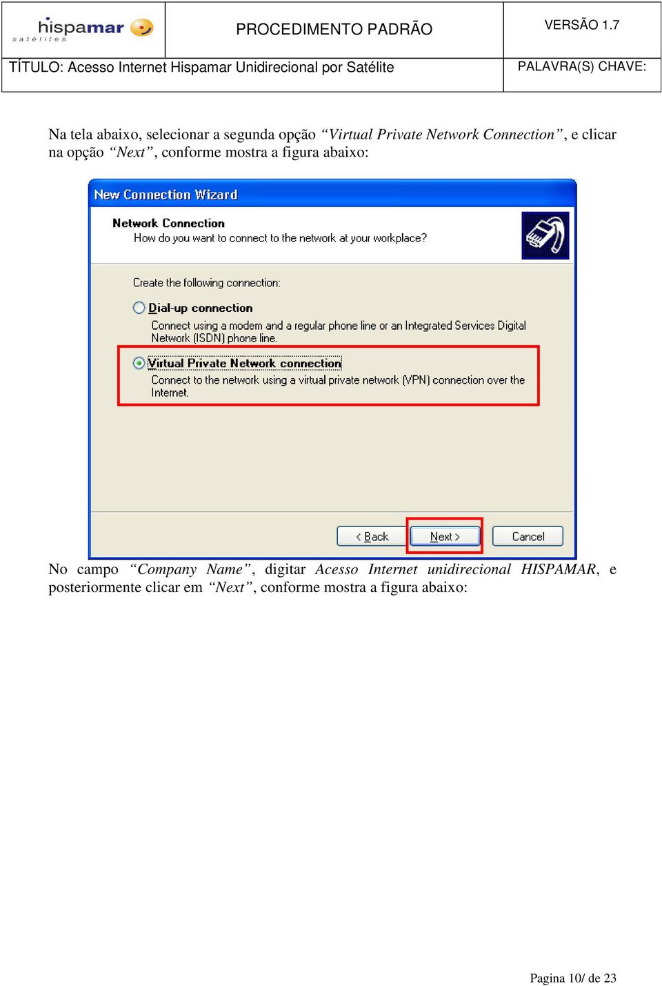 campo Company Name, digitar Acesso Internet unidirecional HISPAMAR, e