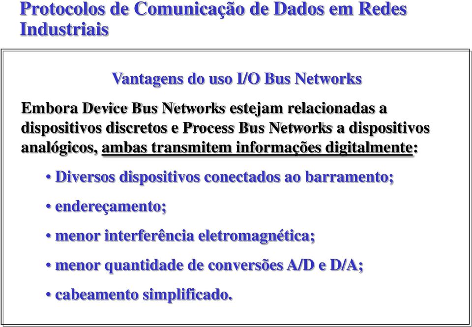 informações digitalmente: Diversos dispositivos conectados ao barramento; endereçamento;