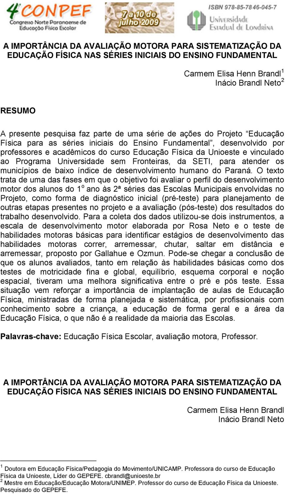 Universidade sem Fronteiras, da SETI, para atender os municípios de baixo índice de desenvolvimento humano do Paraná.