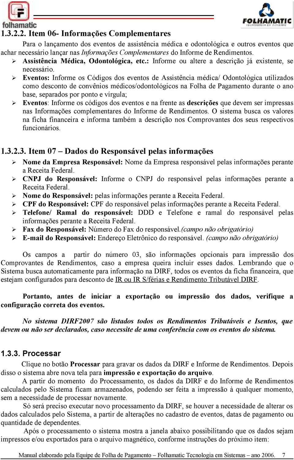 Rendimentos. Ø Assistência Médica, Odontológica, etc.: Informe ou altere a descrição já existente, se necessário.