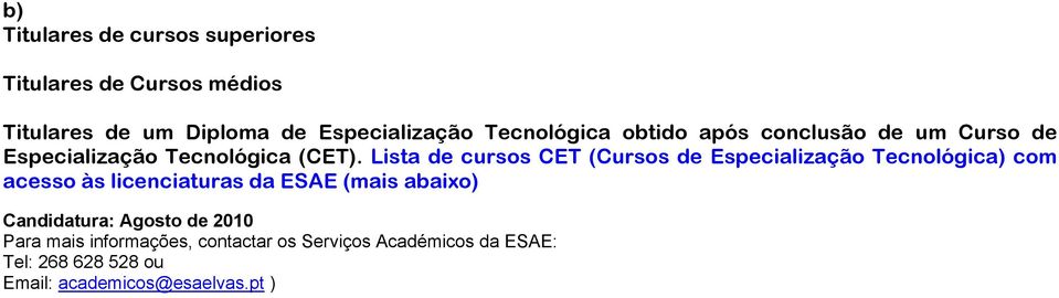 Lista de cursos CET (Cursos de Especialização Tecnológica) com acesso às licenciaturas da ESAE (mais abaixo)