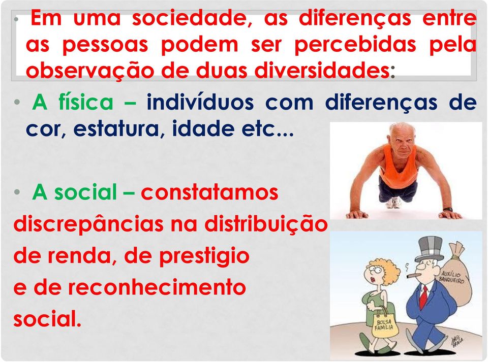 com diferenças de cor, estatura, idade etc.