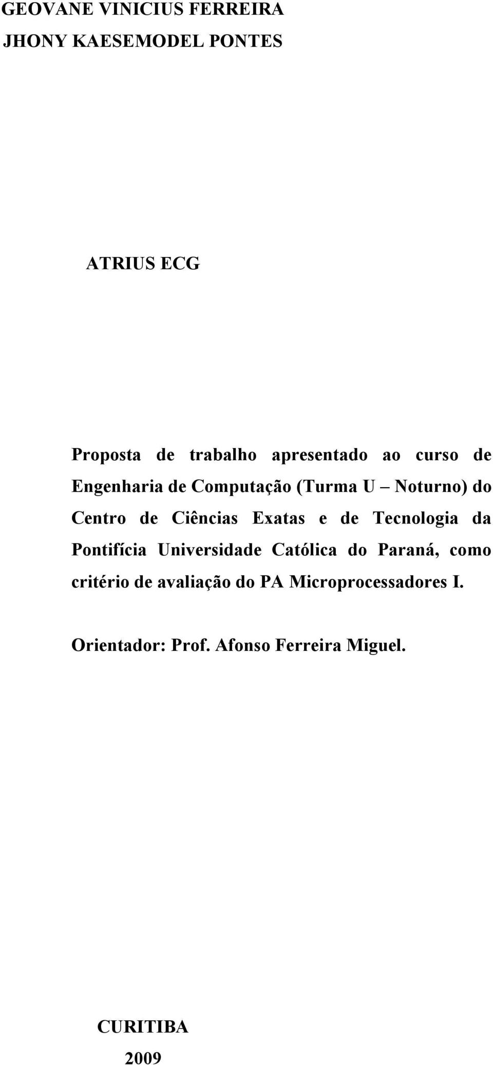 Exatas e de Tecnologia da Pontifícia Universidade Católica do Paraná, como critério de