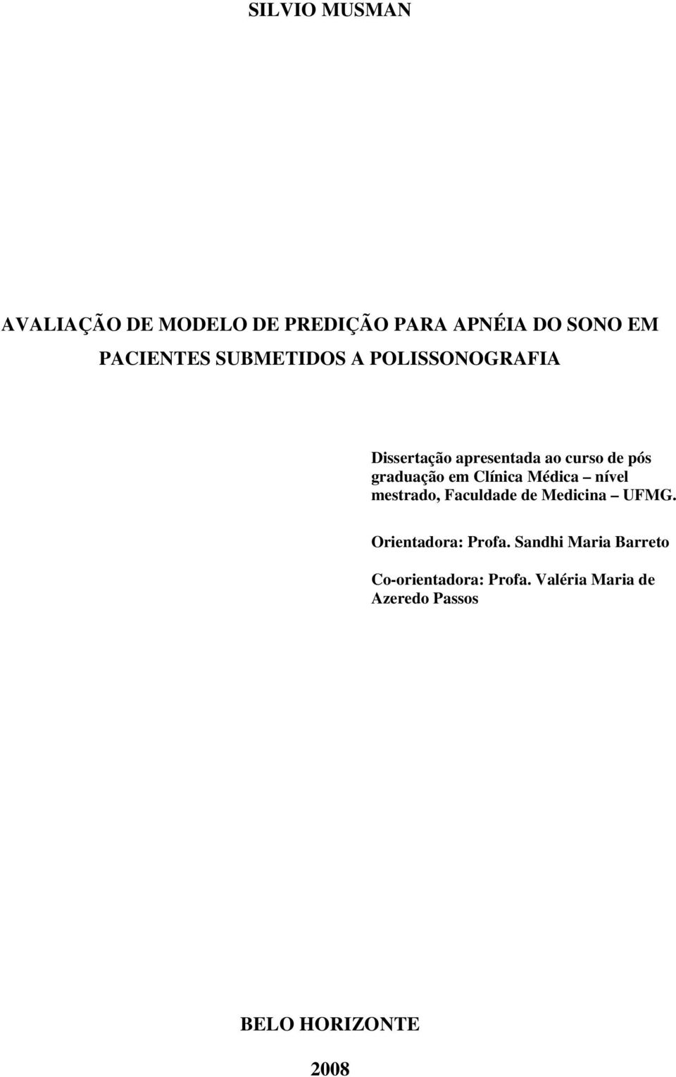 Clínica Médica nível mestrado, Faculdade de Medicina UFMG. Orientadora: Profa.