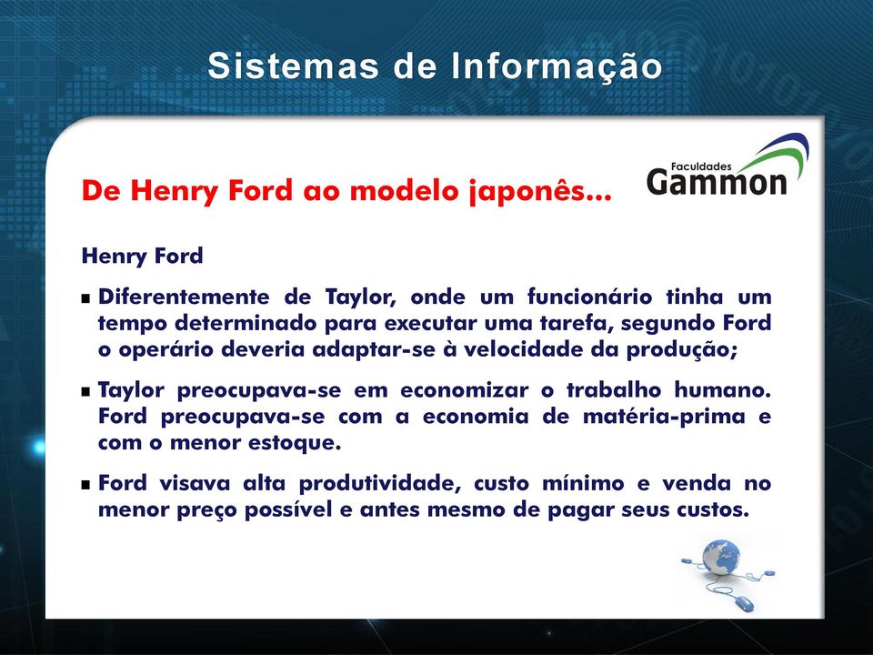 segundo Ford o operário deveria adaptar-se à velocidade da produção; Taylor preocupava-se em economizar o