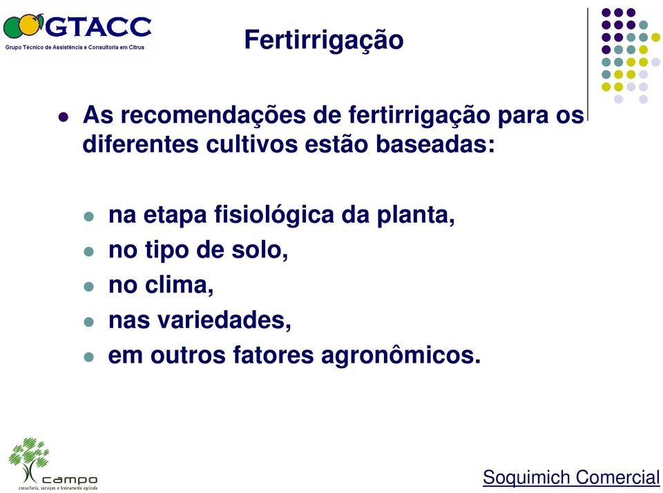 fisiológica da planta, no tipo de solo, no clima, nas