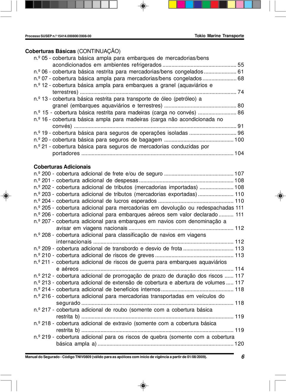 º 12 - cobertura básica ampla para embarques a granel (aquaviários e terrestres)... 74 n.