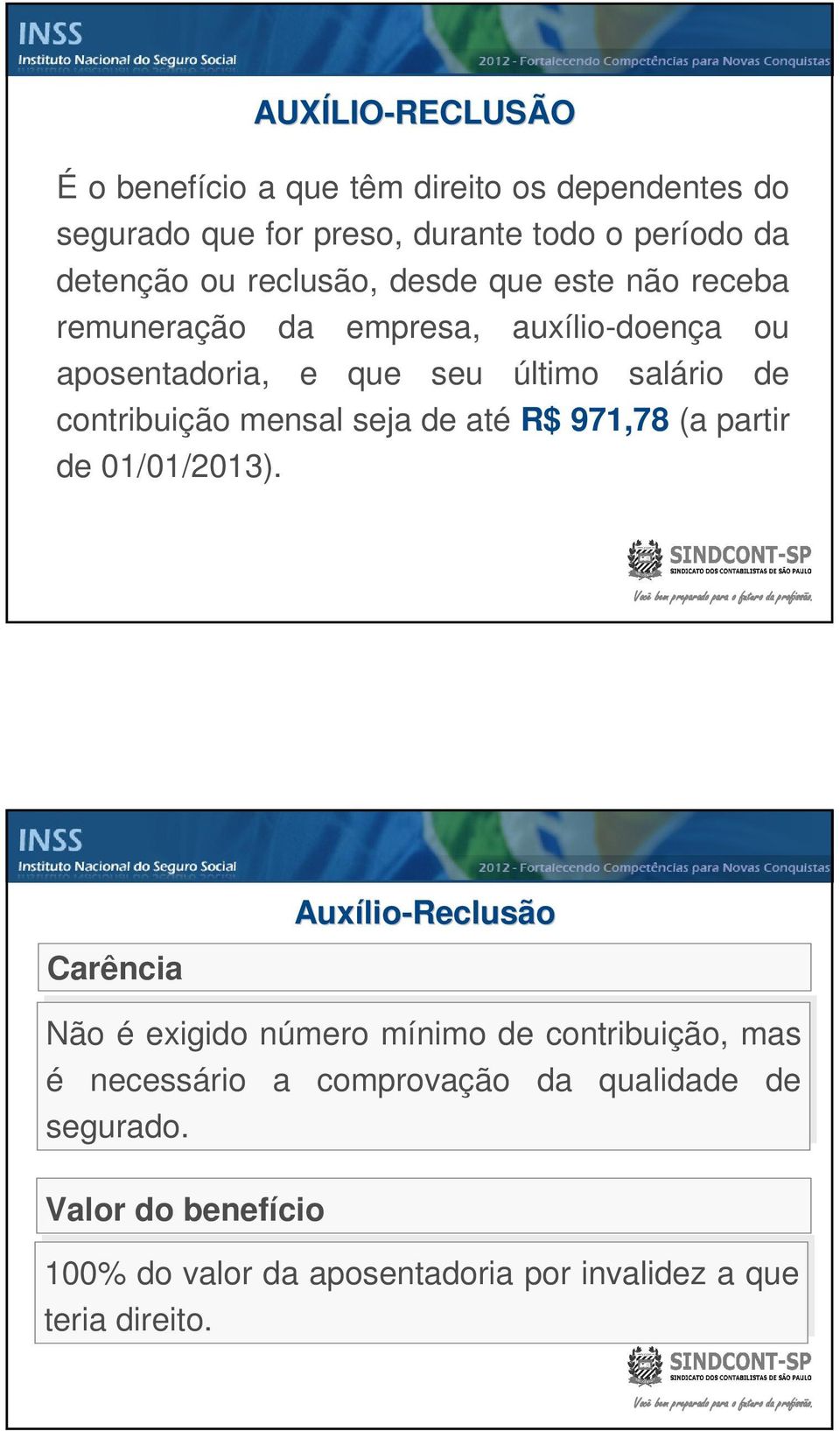 mensal seja de até R$ 971,78 (a partir de 01/01/2013).