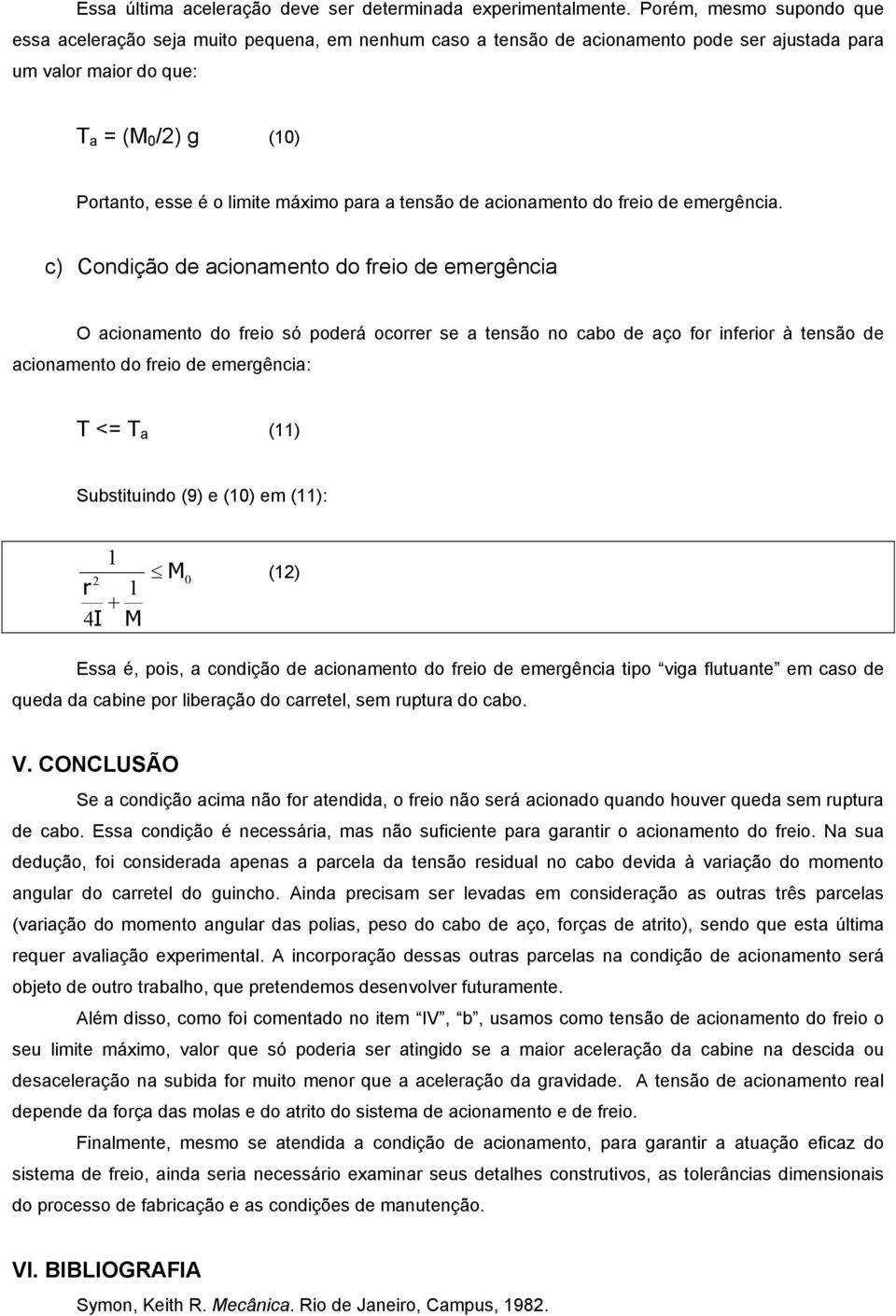 máximo para a tensão de acionamento do freio de emergência.