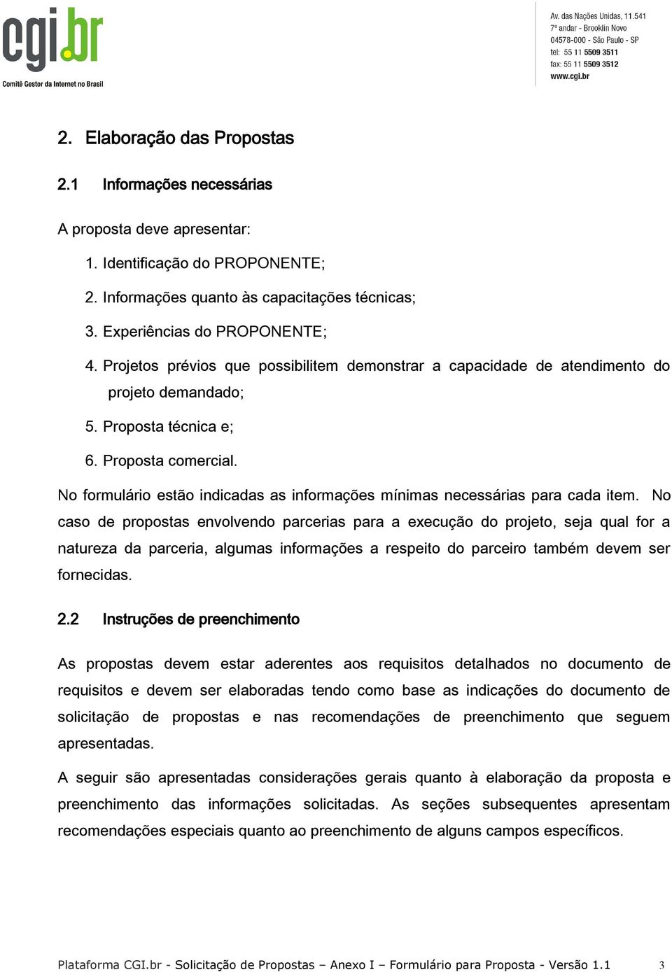 No formulário estão indicadas as informações mínimas necessárias para cada item.