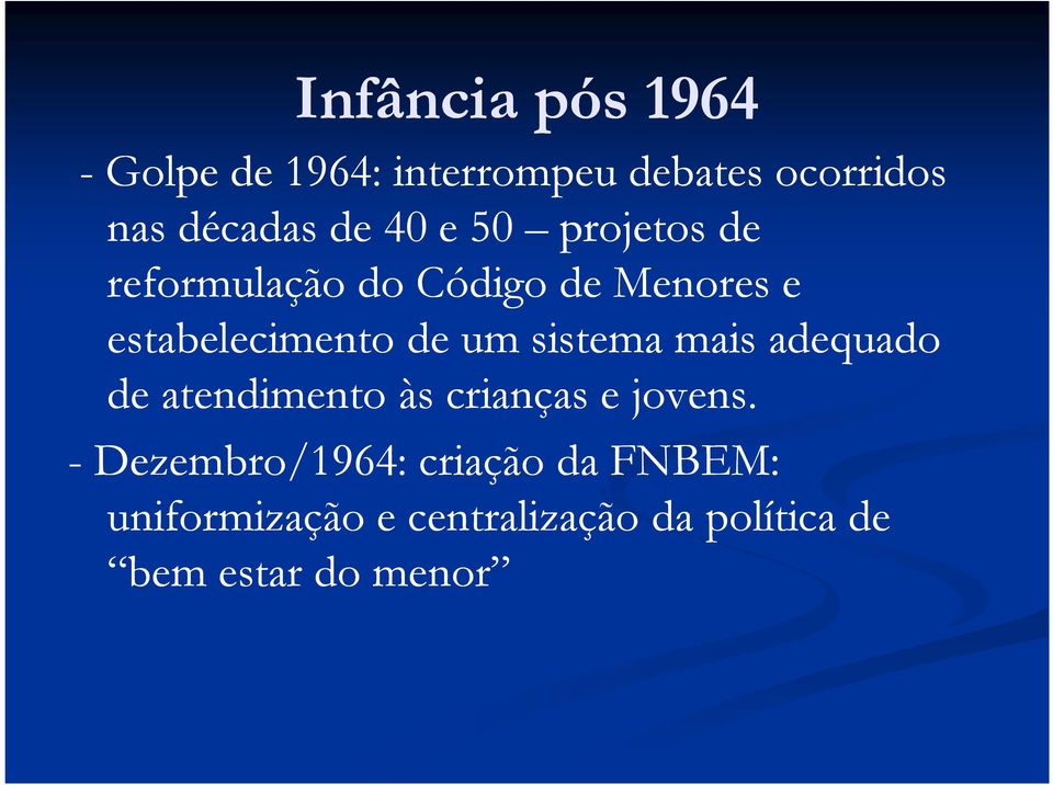 um sistema mais adequado de atendimento às crianças e jovens.