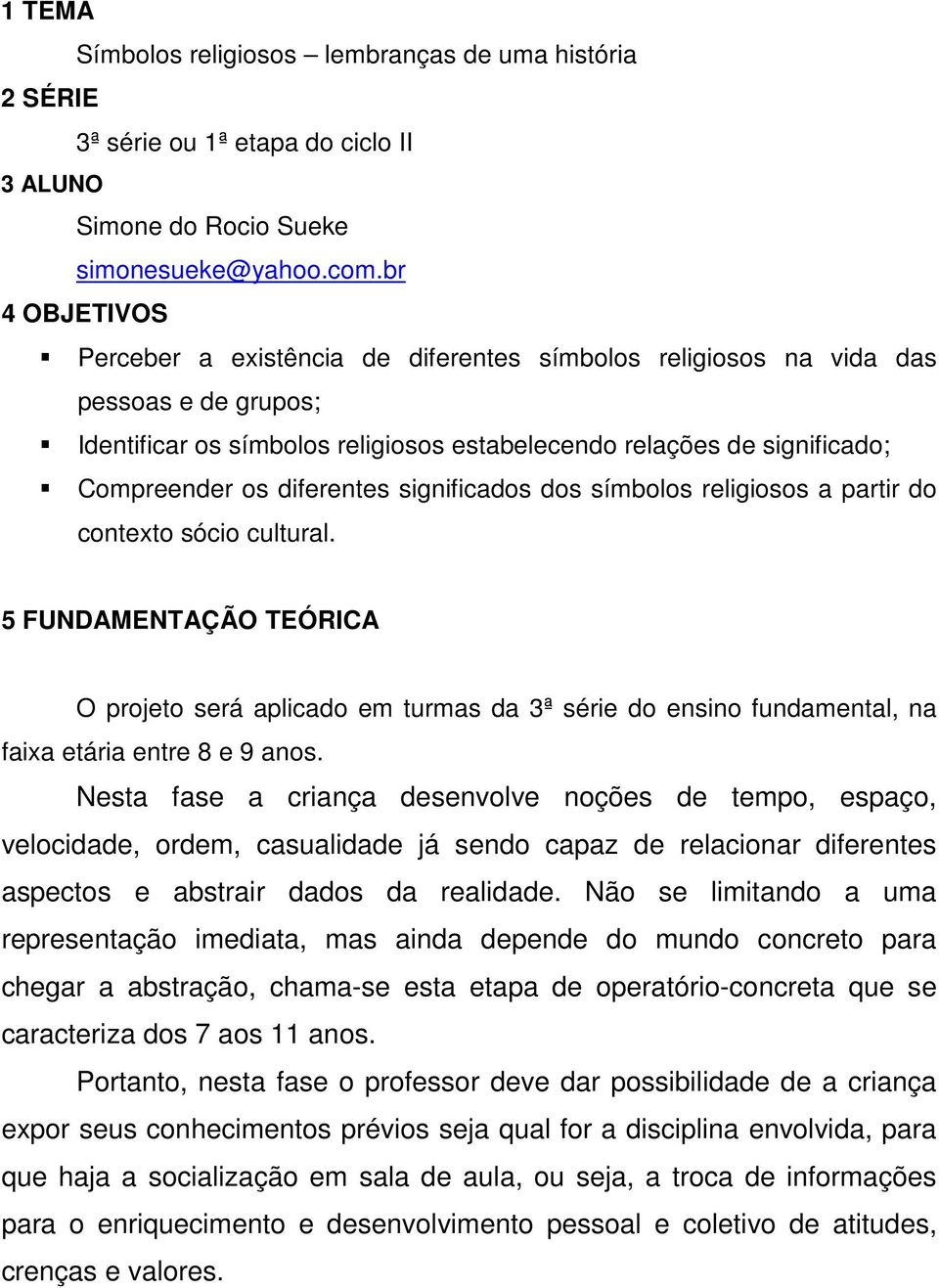 diferentes significados dos símbolos religiosos a partir do contexto sócio cultural.