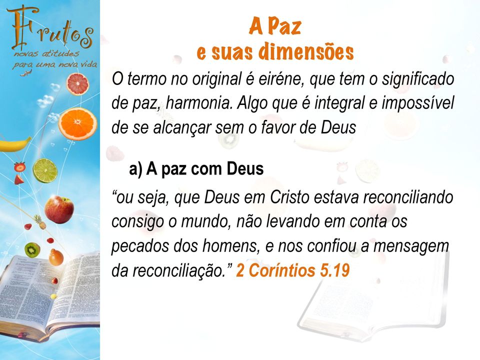 Algo que é integral e impossível de se alcançar sem o favor de Deus a) A paz com Deus