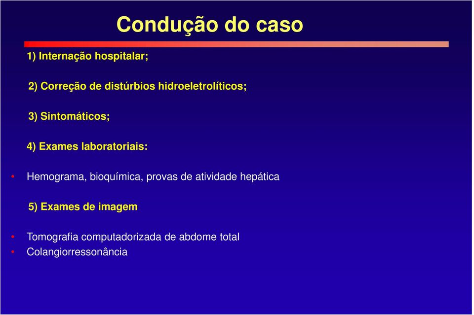 laboratoriais: Hemograma, bioquímica, provas de atividade hepática