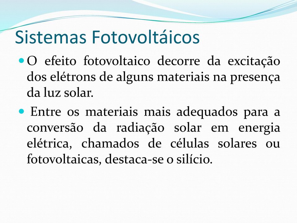 Entre os materiais mais adequados para a conversão da radiação solar