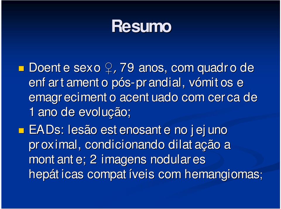 evolução; EADs: : lesão estenosante no jejuno proximal, condicionando