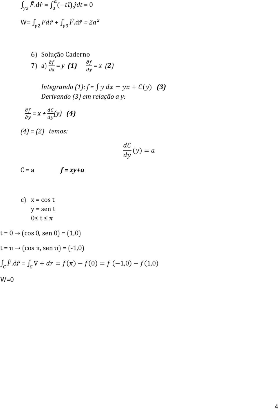 Integrando (1): f = (3) Derivando (3) em relação a y: = x +