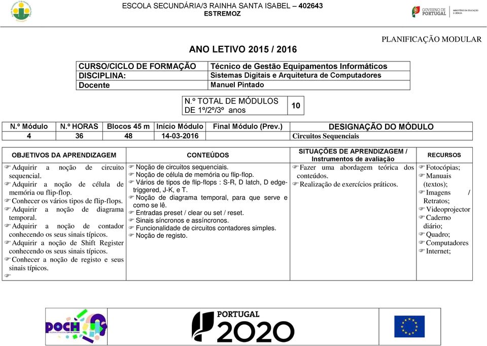 Conhecer a noção de registo e seus sinais típicos. Noção de circuitos sequenciais. Noção de célula de memória ou flip-flop.