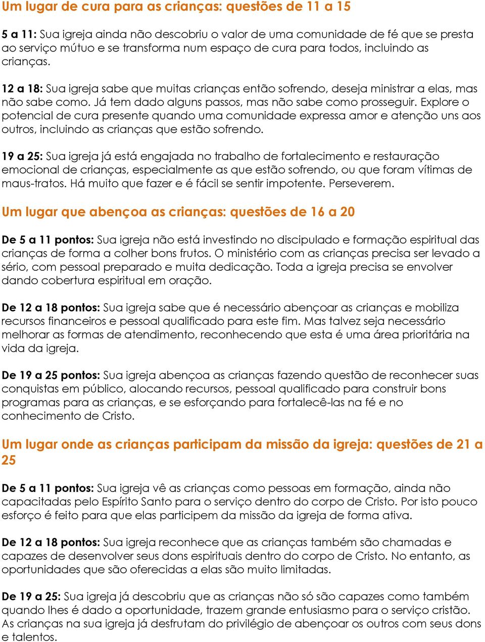 Explore o potencial de cura presente quando uma comunidade expressa amor e atenção uns aos outros, incluindo as crianças que estão sofrendo.