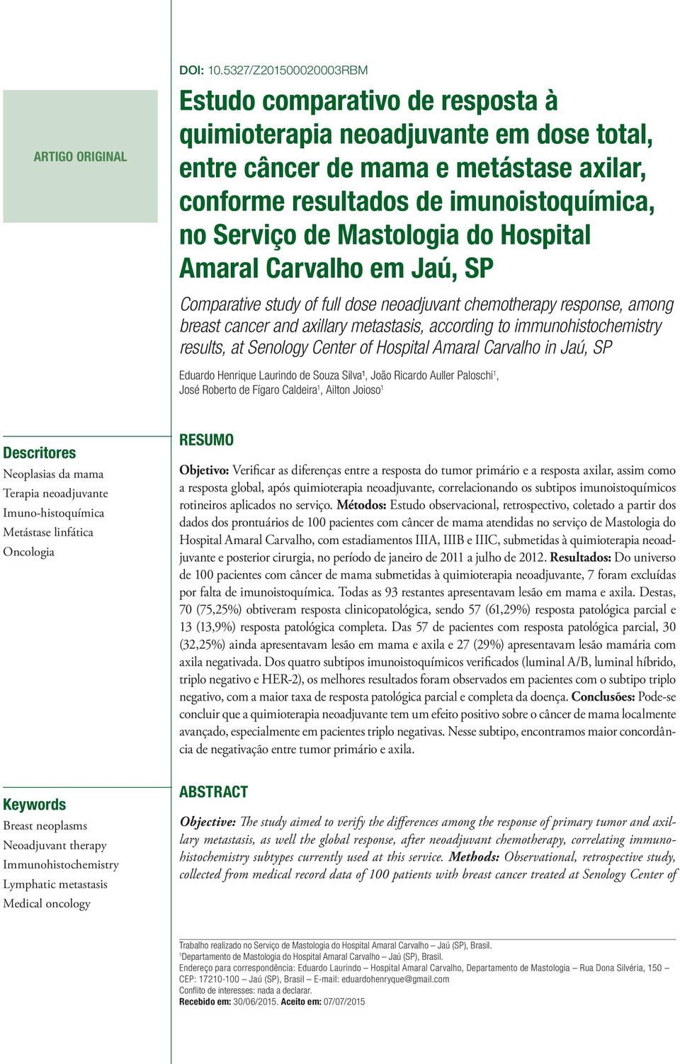 Mastologia do Hospital em Jaú, SP Comparative study of full dose neoadjuvant chemotherapy response, among breast cancer and axillary metastasis, according to immunohistochemistry results, at Senology