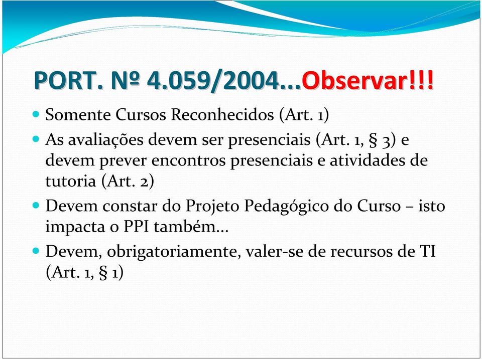 1, 3) e devem prever encontros presenciais e atividades de tutoria (Art.