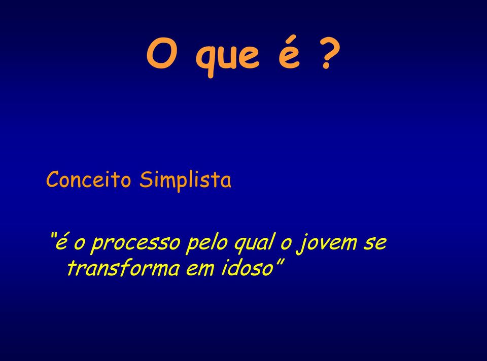 o processo pelo qual