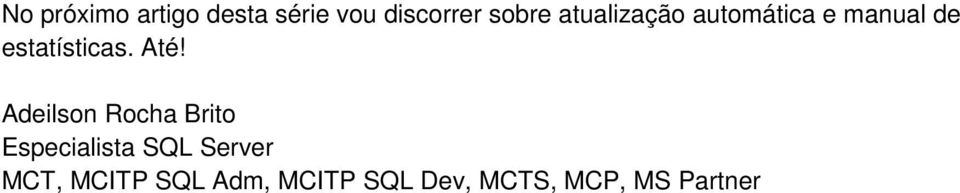 Até! Adeilson Rocha Brito Especialista SQL Server