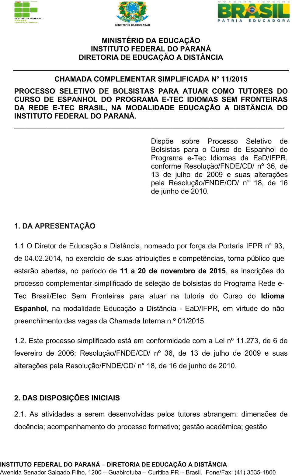 Dispõe sobre Processo Seletivo de Bolsistas para o Curso de Espanhol do Programa e-tec Idiomas da EaD/IFPR, conforme Resolução/FNDE/CD/ nº 36, de 13 de julho de 2009 e suas alterações pela