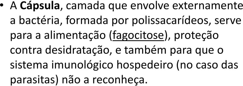 (fagocitose), proteção contra desidratação, e também para