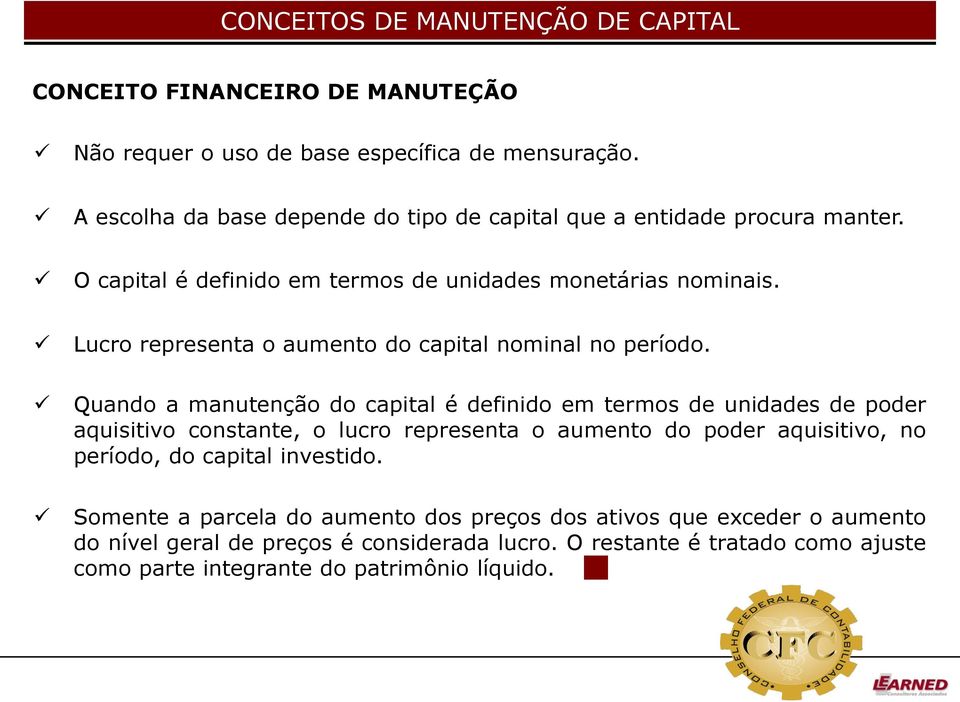 Lucro representa o aumento do capital nominal no período.