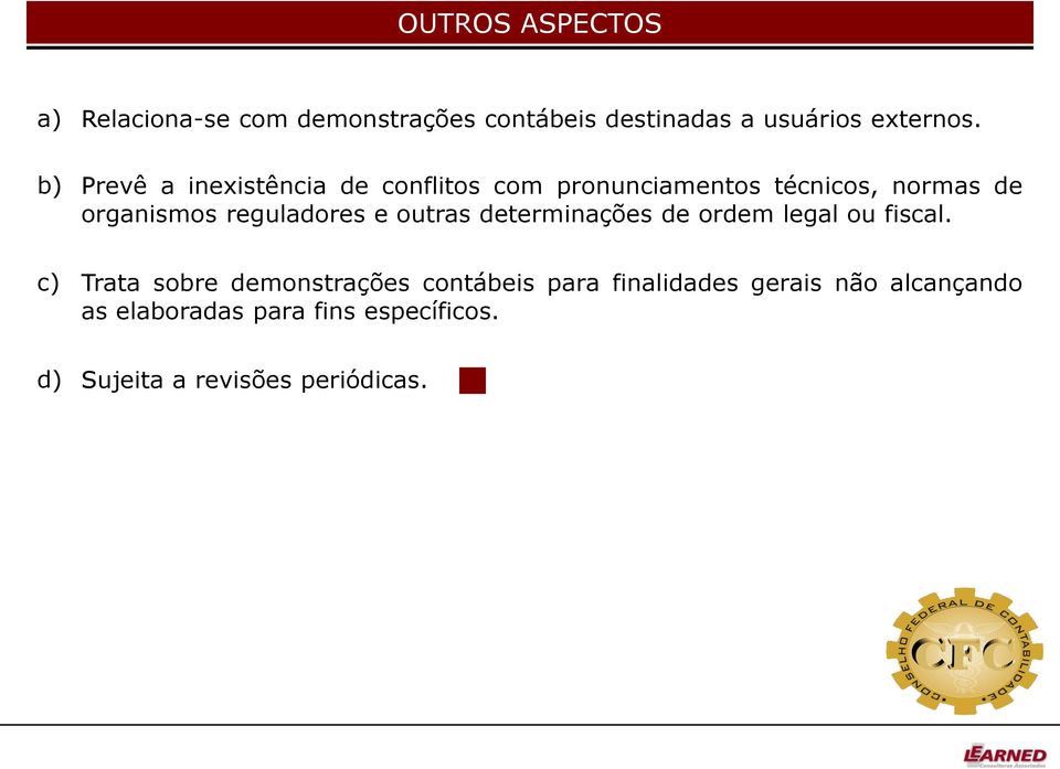 e outras determinações de ordem legal ou fiscal.