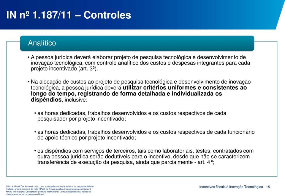 cada projeto incentivado (art. 3º).