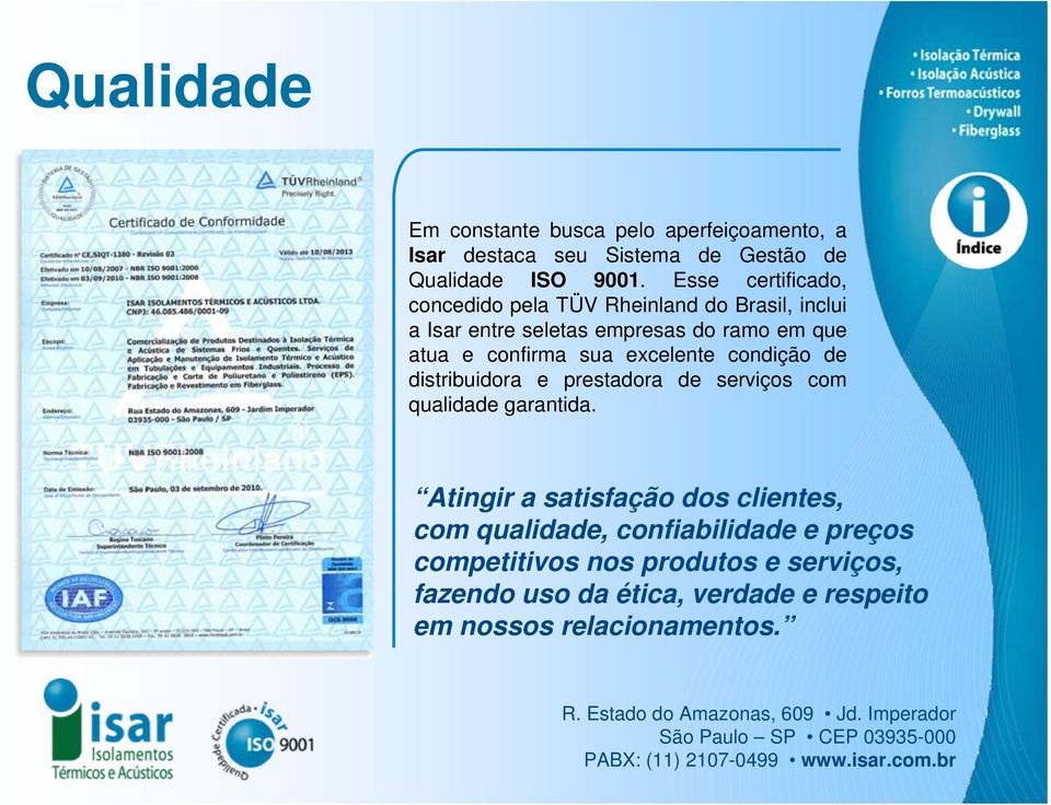 sua excelente condição de distribuidora e prestadora de serviços com qualidade garantida.