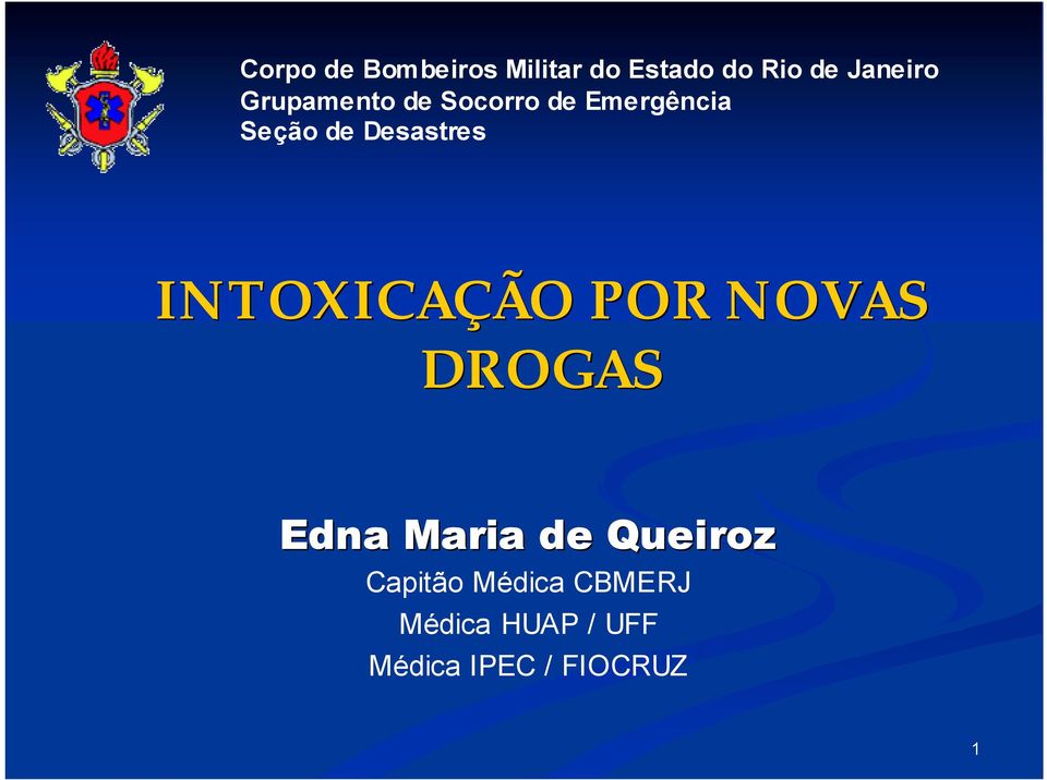 INTOXICAÇÃO POR NOVAS DROGAS Edna Maria de Queiroz